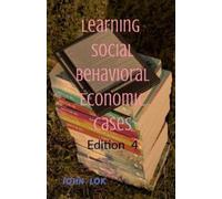John Lok Learning Social Behavioral Economic Cases, edition 4 (Tascabile)