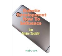 John Lok Robotic Development How To Influence (Tascabile)