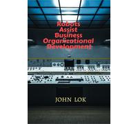 John Lok Robots Assist Business Organizational Development (Tascabile)