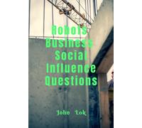 John Lok Robots Business Social Influence Questions (Tascabile)