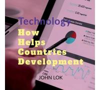 John Lok Technology How Helps Countries Development (Tascabile)