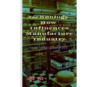 John Lok Technology How Influences Manufacture Industry (Tascabile)