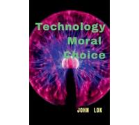 John Lok Technology Moral Choice (Tascabile)