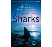 John Long The Secret History of Sharks (Copertina rigida)