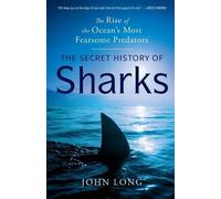 John Long The Secret History of Sharks (Tascabile)