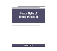 John Lord Beacon lights of history (Volume I) (Tascabile)