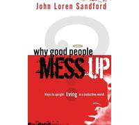 John Loren Sandford Why Good People Mess Up (Tascabile)