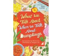 John Lorinc What We Talk About When We Talk About Dumplings (Tascabile)