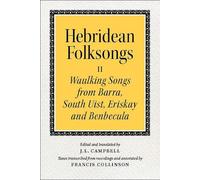 Hebridean Folk Songs: Waulking Songs from Barra, South Uist, Eriskay and
