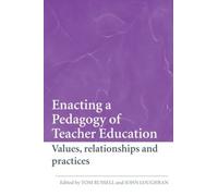 John Loughran Enacting a Pedagogy of Teacher Education (Tascabile)