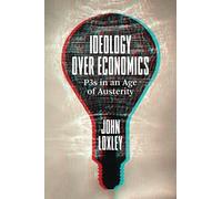 John Loxley Ideology Over Economics (Tascabile)