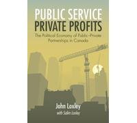 John Loxley Salim Loxley Public Service, Private Profits (Tascabile)