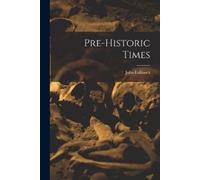 John Lubbock Pre-historic Times (Tascabile)