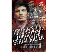 John Lucas Britain's Forgotten Serial Killer (Tascabile)