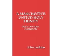 John Ludden A Manchester United Holy Trinity (Tascabile) Manchester United