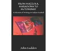 John Ludden FROM MAZZOLA, MARADONA TO McTOMINAY (Tascabile)