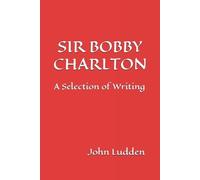 John Ludden Sir Bobby Charlton (Tascabile) Manchester United