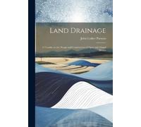 John Luther Par Land Drainage; a Treatise on the Design and Construc (Tascabile)