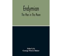 John Lyly George Pierce Baker Endymion (Tascabile)