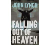 John Lynch Falling out of Heaven (Tascabile)