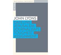 John Lyons Dateline Jerusalem (Tascabile) In the National Interest