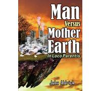 John M Aldrick Man Versus Mother Earth (Tascabile)