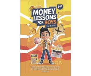 John M Altman Money Lessons for Boys 8-12 Year Olds (Tascabile)