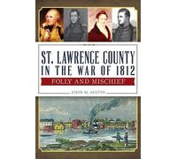 John M. Austin St. Lawrence County in the War of 1812 (Tascabile)