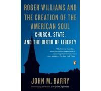 Roger Williams and the Creation of the American Soul: Church, State, and the