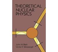 John M. Blatt Victor F. Weisskopf Theoretical Nuclear Physics (Tascabile)