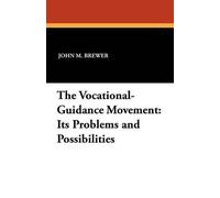 John M Brewer The Vocational-Guidance Movement (Tascabile)