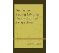 John M. Budd Six Issues Facing Libraries Today (Copertina rigida)
