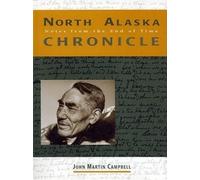 John M Campbell North Alaska Chronicle (Copertina rigida)
