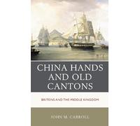 John M. Carroll China Hands and Old Cantons (Tascabile)