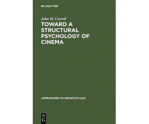 John M. Carroll Toward a Structural Psychology of Cinema (Copertina rigida)