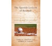 John M. Chaston Robert N. Smea The Spanish Lexicon of Basebal (Copertina rigida)