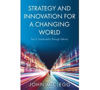 John M Clegg Strategy and Innovation for a Changing World Part 2 (Tascabile)
