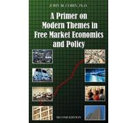 John M Cobin A Primer on Modern Themes in Free Market Economics and (Tascabile)
