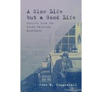 John M Coggeshall A Slow Life But a Good Life (Tascabile)