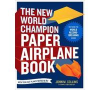 John M. Collins The New World Champion Paper Airplane Book (Tascabile)