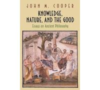 John M. Cooper Knowledge, Nature, and the Good (Tascabile)