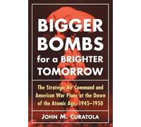 John M. Curatola Bigger Bombs for a Brighter Tomorrow (Tascabile)