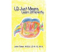 John M Ed LD K-12 M a Toker LD Just Means Learn Differently (Tascabile)