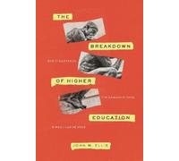 John M. Ellis The Breakdown of Higher Education (Tascabile)