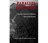 John M. Findlay Kenneth S. Coates Parallel Destinies (Tascabile)