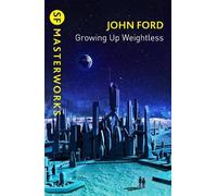 John M. Ford Growing Up Weightless (Tascabile) Golden Age Masterworks