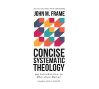 John M Frame Concise Systematic Theology (Copertina rigida)