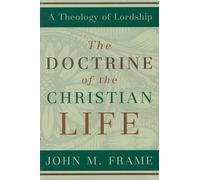 John M. Frame Doctrine of the Christian Life, The (Tascabile)