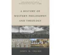 John M. Frame History Of Western Philosophy And Theology, A (Copertina rigida)