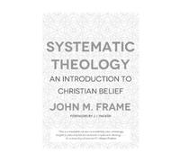 John M. Frame Systematic Theology (Copertina rigida)